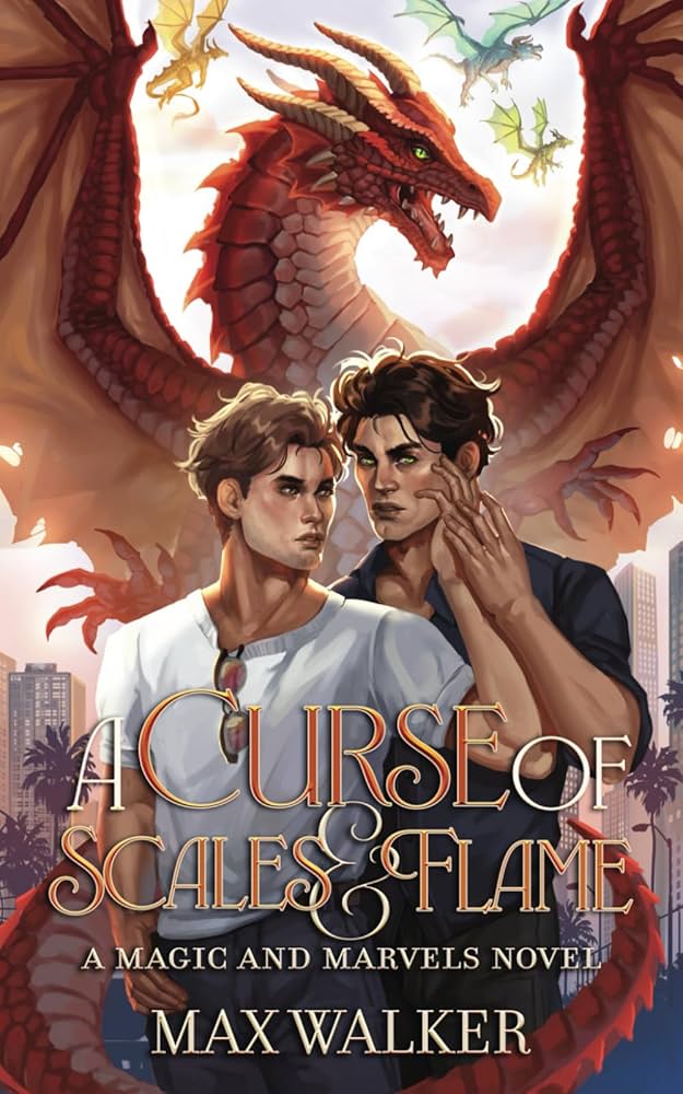 Curse of Scales and Flame (The Hidden Kingdoms Trilogy, #1) by Max Walker